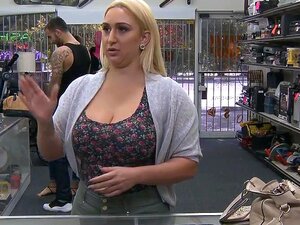 Big Ass Blonde Whore Pounded By Pawn Guy To Earn Extra Money Porn